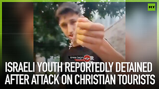 Israeli youth reportedly detained after attack on Christian tourists