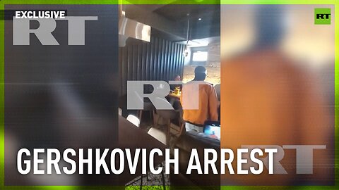 EXCLUSIVE | Gershkovich tries to hide evidence as he is being arrested
