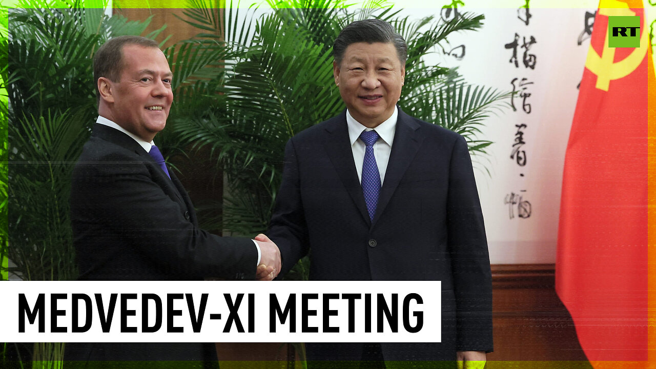 Medvedev meets with Xi Jinping in Beijing