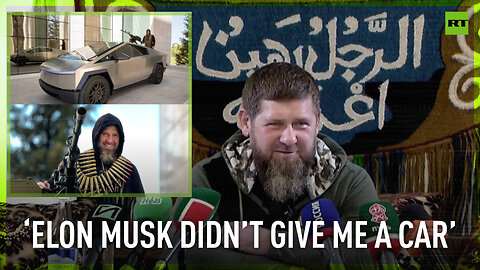 ‘Elon Musk didn’t give me a car’ – Kadyrov Ramzan