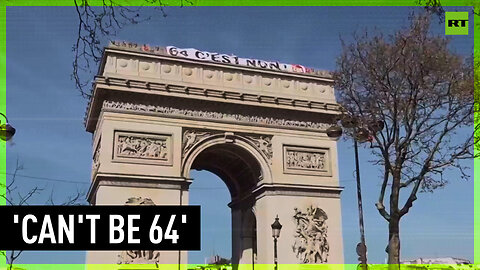 'Can't be 64'| Activists raise banners on Paris' Arc de Triomphe as pension reform protest continues