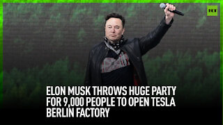 Elon Musk throws huge, 9,000-strong party to open Tesla Berlin factory