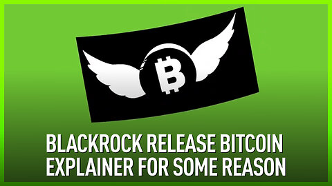 BlackRock release Bitcoin explainer for some reason