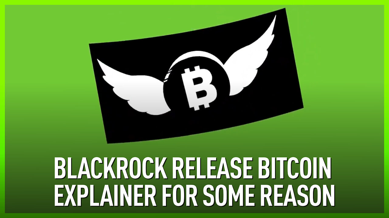 BlackRock release Bitcoin explainer for some reason