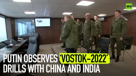 Putin observes ‘Vostok-2022’ drills with China and India