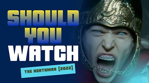 Should You Watch The Northman (2022)