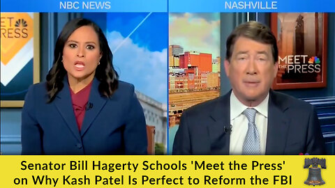 Senator Bill Hagerty Schools 'Meet the Press' on Why Kash Patel Is Perfect to Reform the FBI