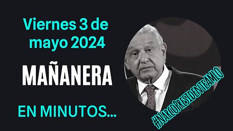 💩🐣👶 AMLITO | Mañanera *Viernes 03 de mayo 2024* | El gansito veloz 3:18 a 1:29.