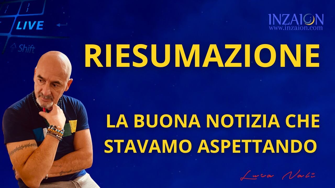 RIESUMAZIONE, la buona notizia che stavamo aspettando - Luca Nali