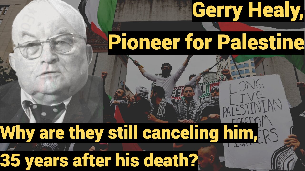 Gerry Healy, Pioneer for Palestine - Why are they still canceling him, 35 years after his death?