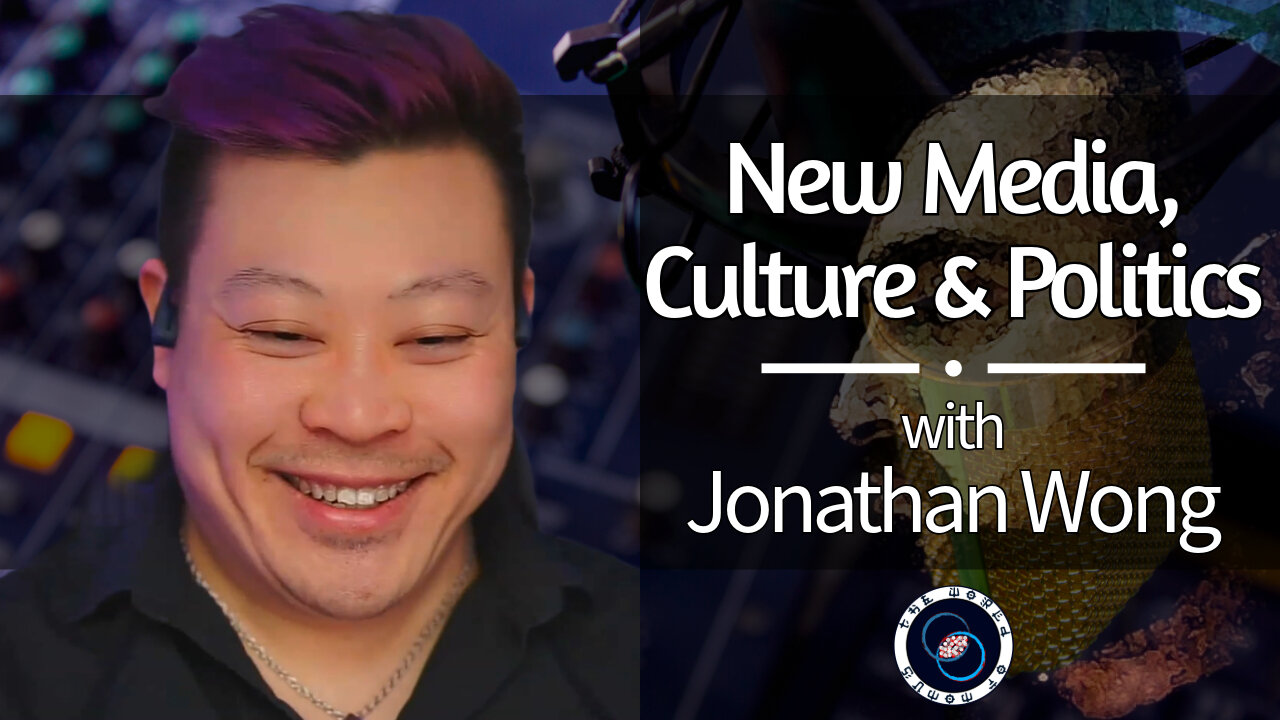 New Media, Culture & Politics | Jonathan Wong | #45 | Reflections & Reactions | TWOM