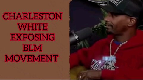 Charleston White exposing BLM movement