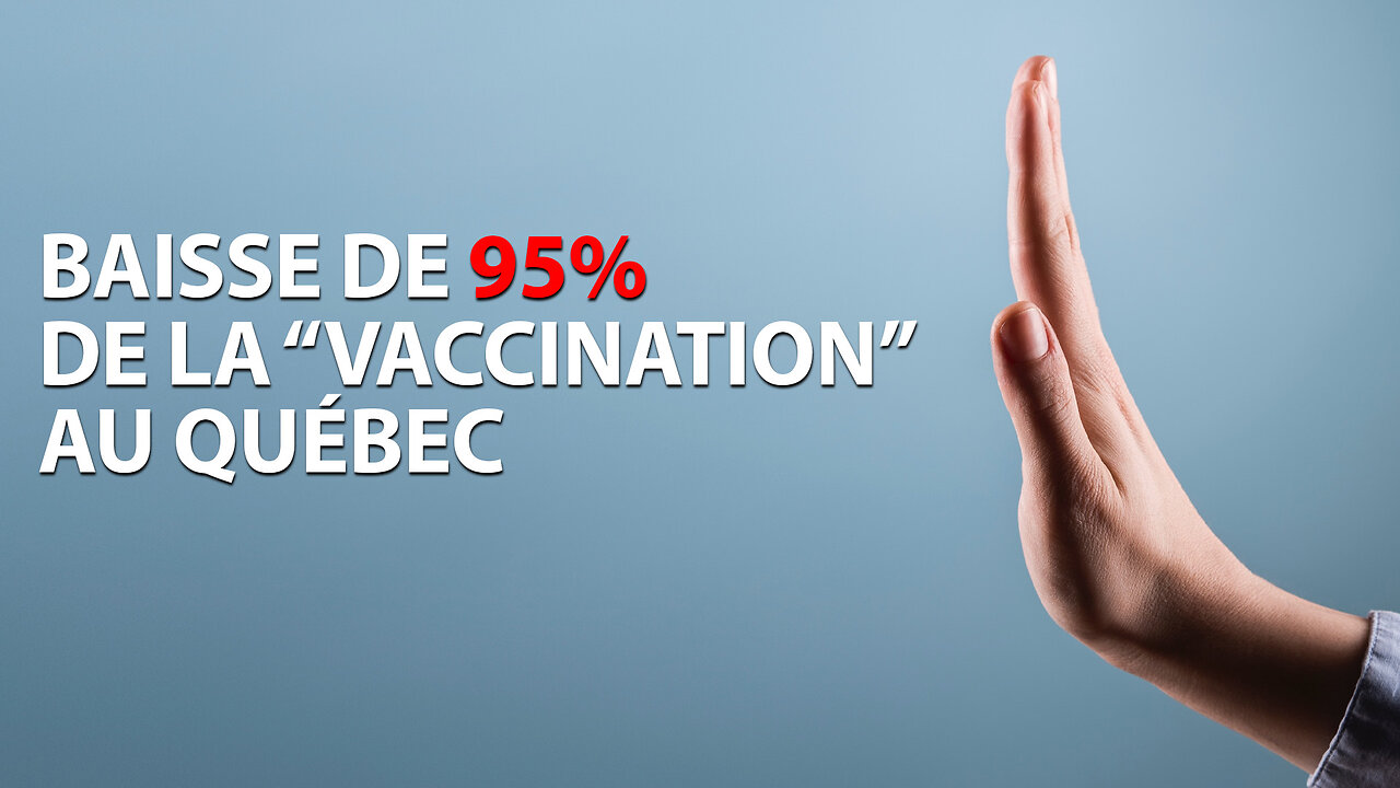 BAISSE DE 95% DE LA "VACCINATION" AU QUÉBEC EN JANVIER 2023