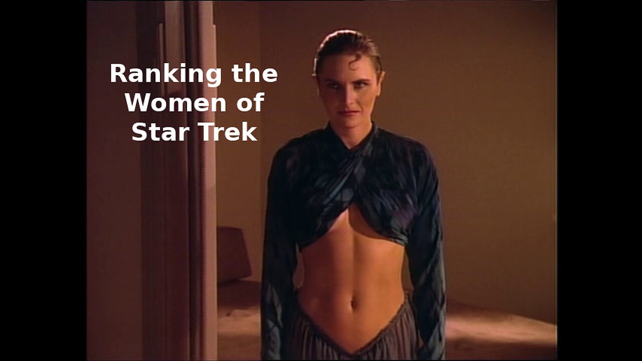 Ranking the Women of Star Trek (TOS, TNG, DS9, Voyager, ENT)