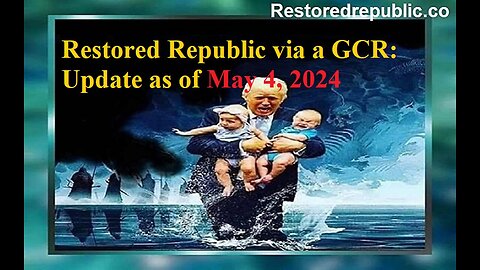 Restored Republic via a GCR Update as of May 4, 2024