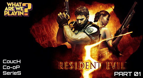 Couch Co-Op Series: Resident Evil 5 Part01