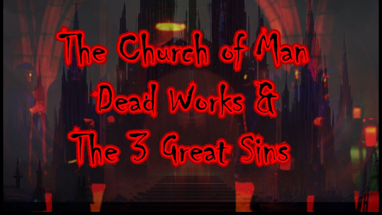 The Church of Man, Dead Works, And The 3 Great Sins