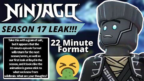 22 Minute Format again Ninjago season 17 leak!!!