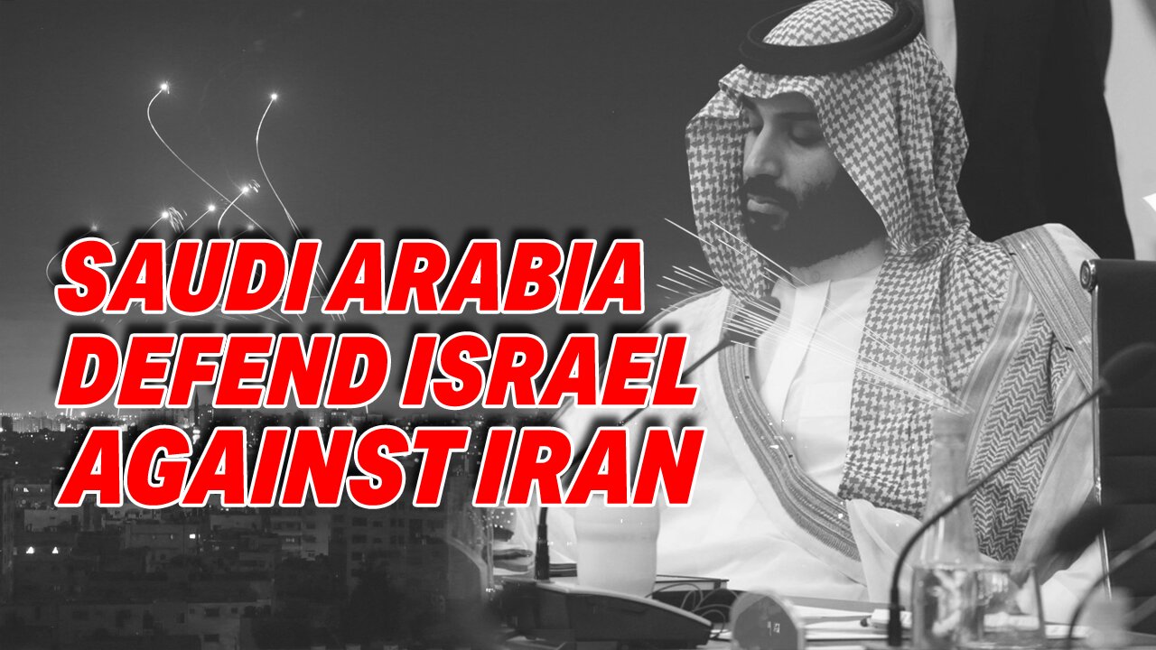 SAUDI ARABIA ACKNOWLEDGES ROLE IN DEFENDING ISRAEL AGAINST IRANIAN ATTACK