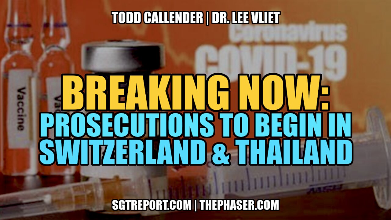 BREAKING: VAX-COVID PROSECUTIONS TO BEGIN IN SWITZERLAND & POSSIBLY THAILAND