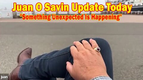 Juan O Savin Update Today May 2: "Something Unexpected Is Happening"