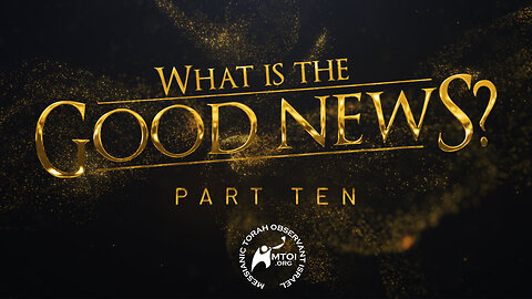 What Is the Good News? | Part 10