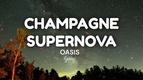 Champagen Supernova (lyrics) - Oasis