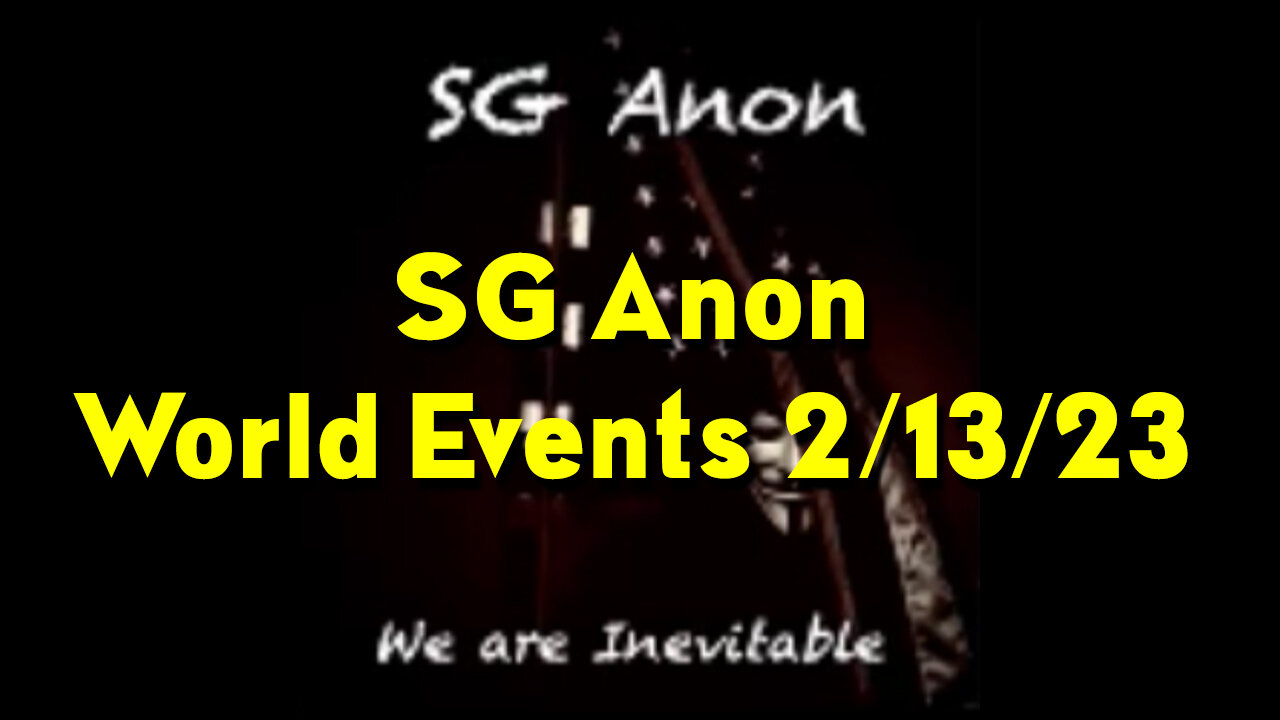 SGAnon Stream World Events 2/13/2023