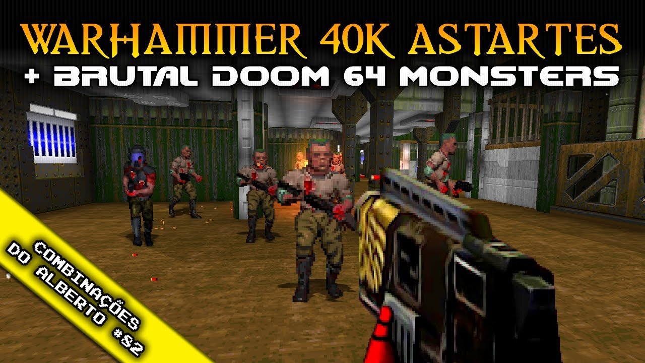 Warhammer 40k Astartes + Brutal Doom 64 Monsters [Combinações do Alberto 82]