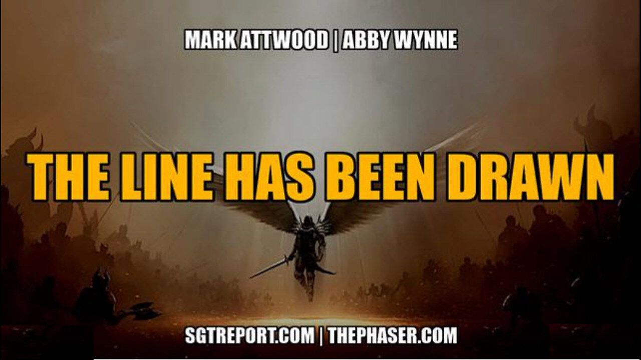 SGT REPORT -THE LINE HAS BEEN DRAWN: GOOD VS. EVIL -- MARK ATTWOOD & ABBY WYNNE