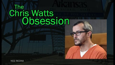 The Chris Watts Obsession