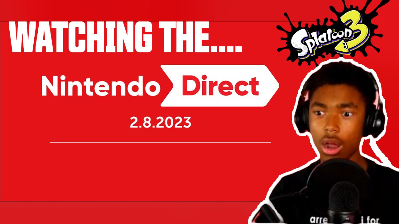 Watching the NINTENDO Direct + Splatoon 3!