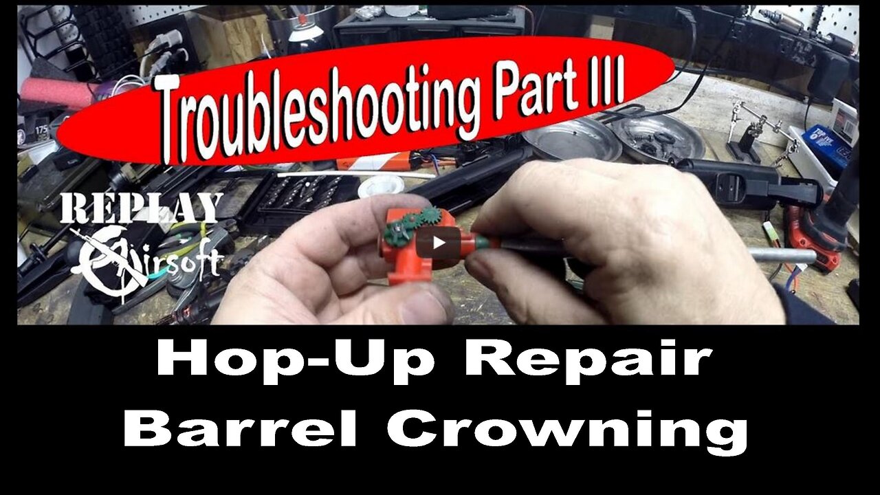 Troubleshooting Part III - Hop up / Barrel Crowning