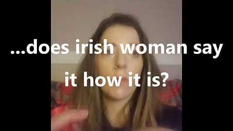 ...does irish woman say it how it is?