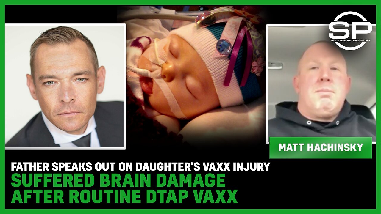 Father SPEAKS OUT On Daughter's Vaxx Injury: Suffered Brain Damage After Routine DTAP Vaxx