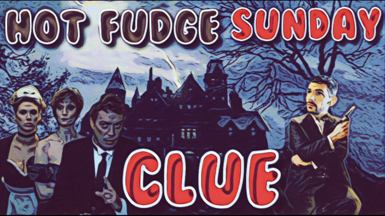 Clue (1985) Introspective commentary / spoilers - Hot Fudge Sunday