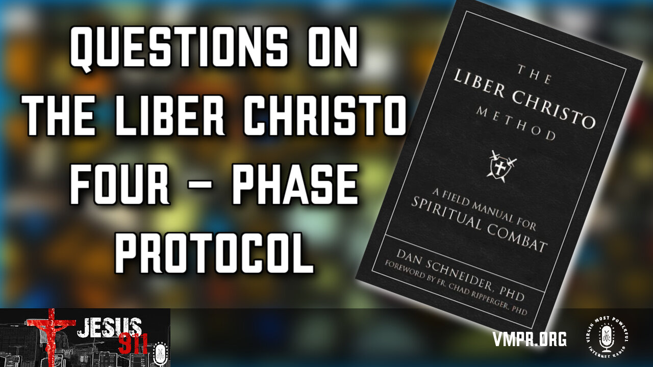 08 May 24, Jesus 911: Questions on the Liber Christo Four Phase Protocol