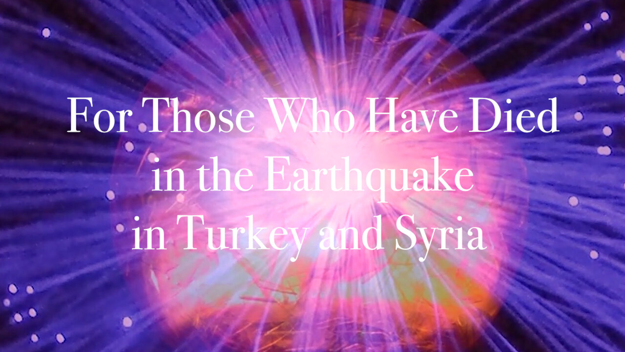 For Those Who Have Died in the Earthquake in Turkey and Syria