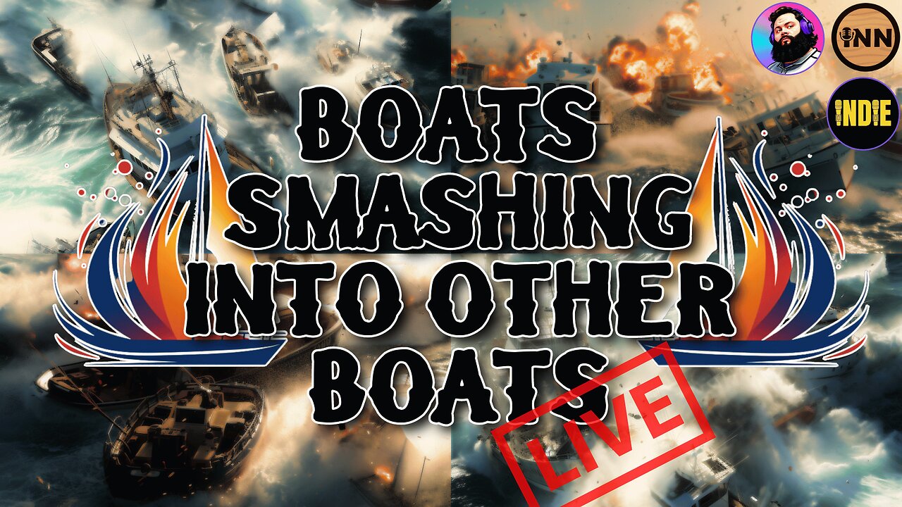 Boats Smashing Into Other Boats LIVE! #137 #React @GetIndieNews @ReefBreland @IndLeftNews