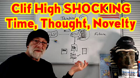 Clif High SHOCKING News - Time, Thought, Novelty