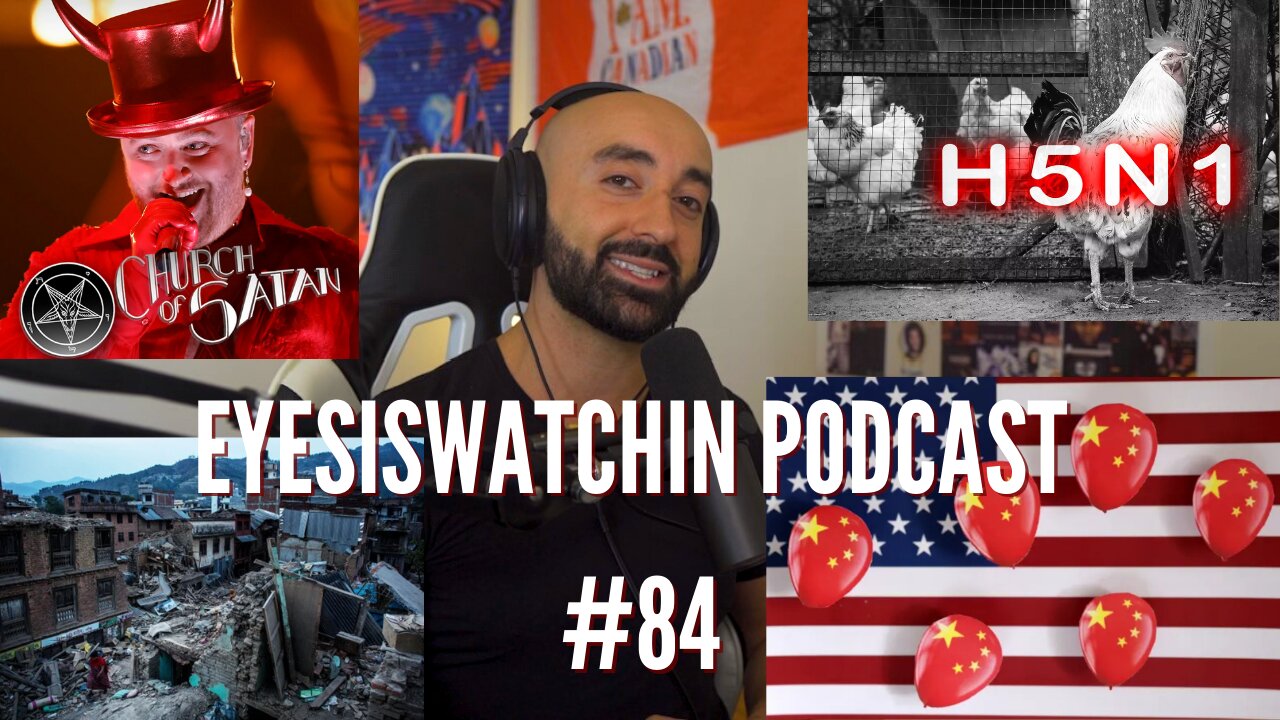 EyesIsWatchin Podcast #84 - Satanic Grammys, Turkey Earthquake, H5N1, Chinese Spy Balloons