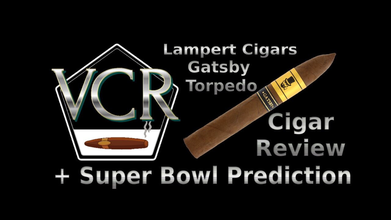 Lampert Cigars Gatsby Torpedo Review + Super Bowl Prediction