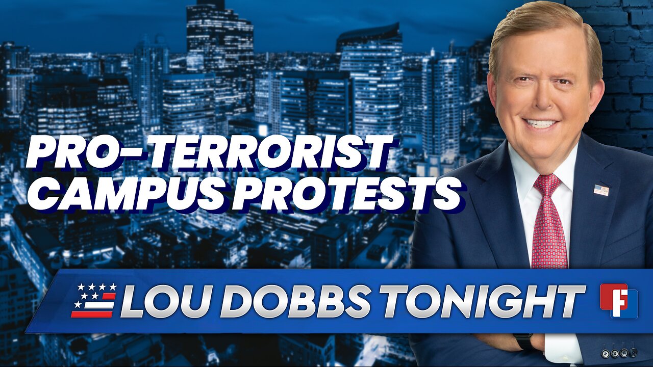 Lou Dobbs Tonight: Pro-Terrorist Campus Protests