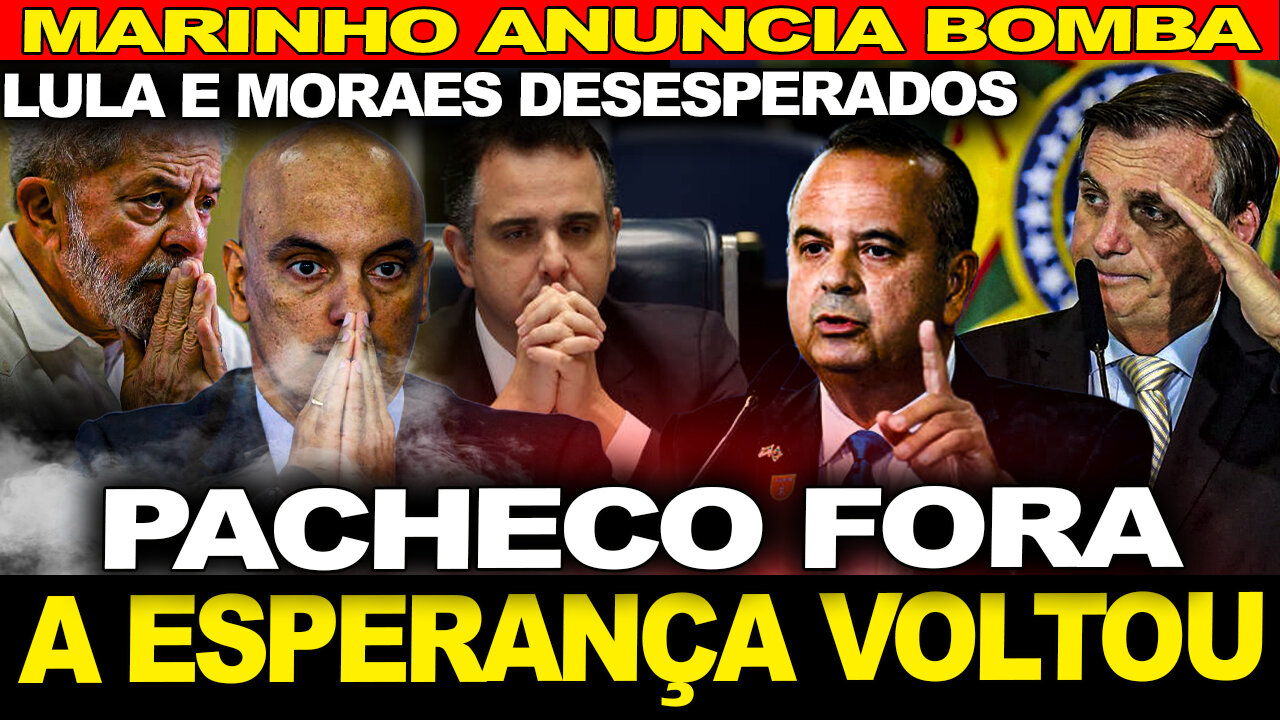 VOLTOU ESPERANÇA! PACHECO FORA! QUEDA DE MORAES! MARINHO SOLTA BOMBA! BOLSONARO! LULA DESESPERADO!