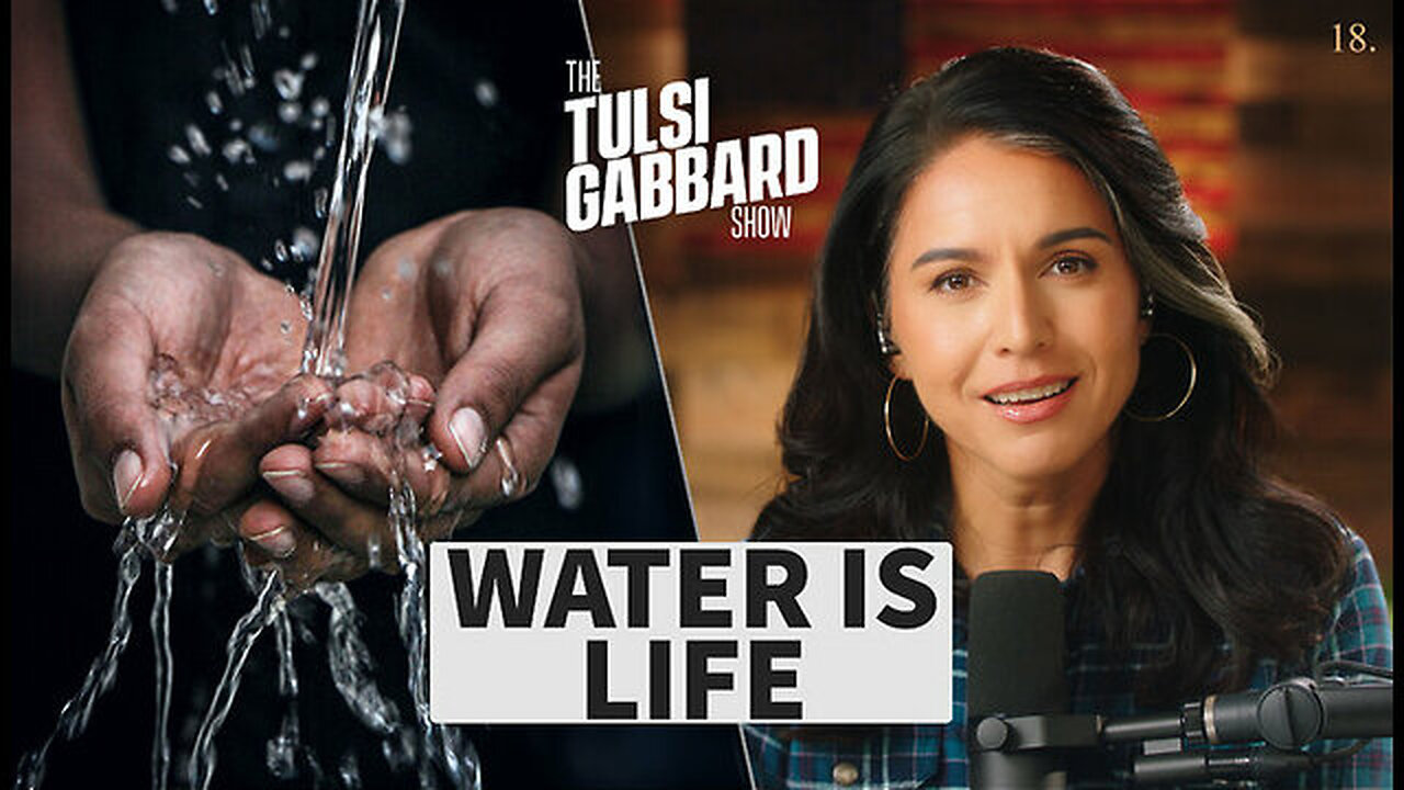 Water Is Life | The Tulsi Gabbard Show