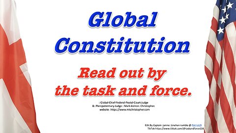 Global Constitution Read out by the Task and Force.