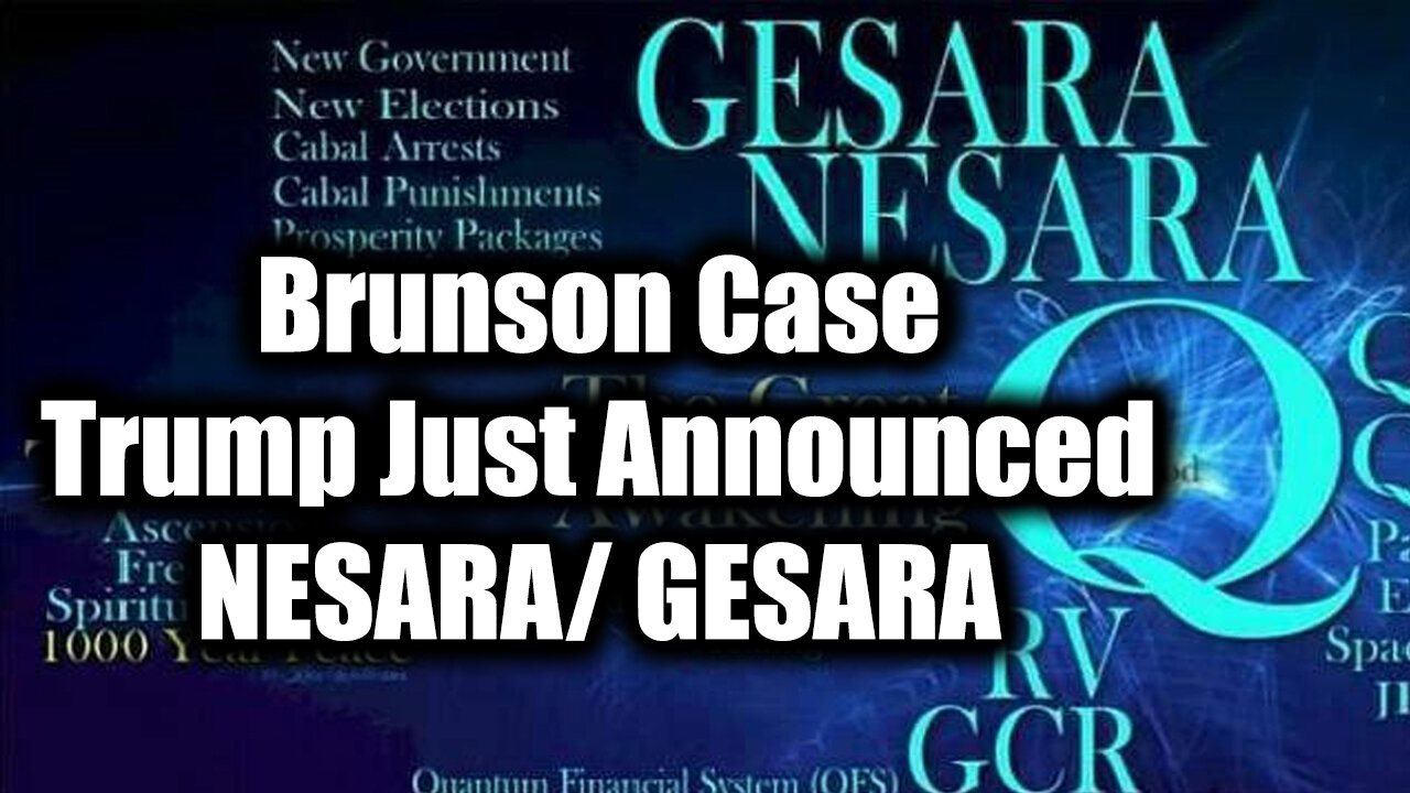 Brunson Case - Trump Just Announced NESARA/ GESARA