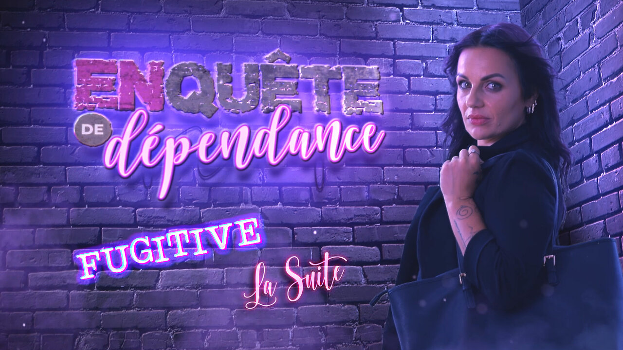 Fugitive : La suite | Enquête de Dépendance sur malibertv.tv