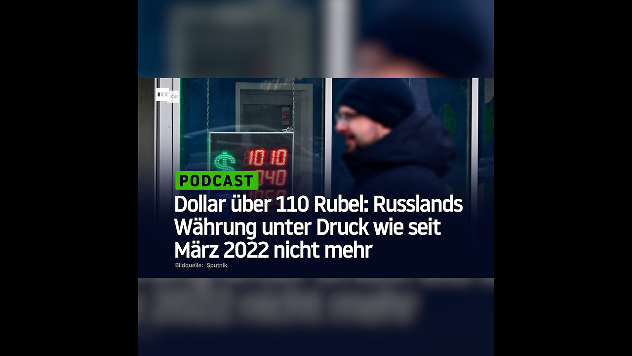 Dollar über 110 Rubel: Russlands Währung unter Druck wie seit März 2022 nicht mehr