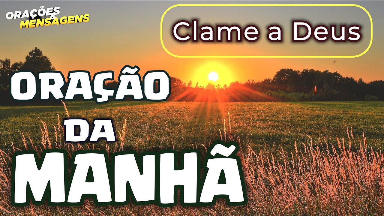 Oração da Manhã- Clame a Deus